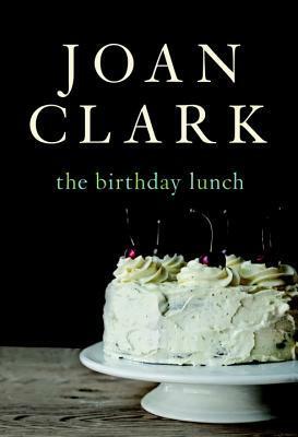 The Birthday Lunch by Joan Clark
