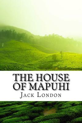 The House of Mapuhi by Jack London