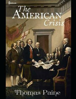 The American Crisis: ( Annotated ) by Thomas Paine