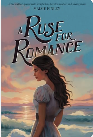 A Ruse for Romance by Maisie Finley