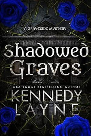 Shadowed Graves  by Kennedy Layne