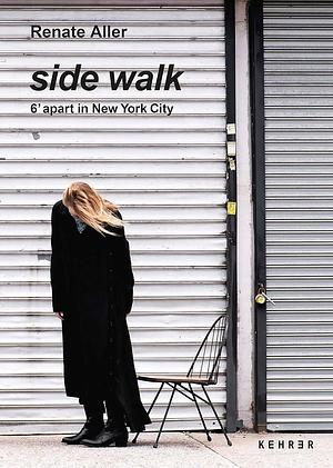 Side Walk: 6' Apart in New York City by Renate Aller, Lara Pan