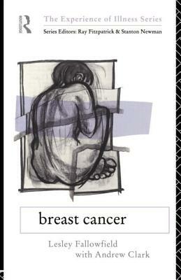 Breast Cancer by Lesley Prof Fallowfield, Andrew Clark