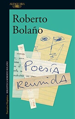Poesía reunida by Roberto Bolaño