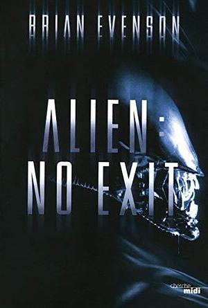 Alien : no exit by B.K. Evenson, B.K. Evenson, Héloïse Esquié