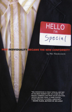 Hello, I'm Special: How Individuality Became the New Conformity by Hal Niedzviecki