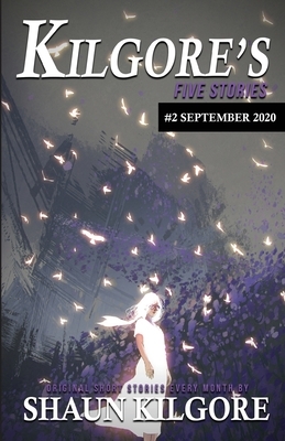 Kilgore's Five Stories #2: September 2020 by Shaun Kilgore