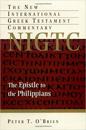 The Epistle to the Philippians (New International Greek Testament Com by Peter T. O'Brien