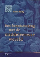 Een kennismaking met de middeleeuwse wereld by István Pieter Bejczy