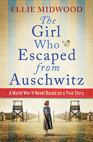 The Girl Who Escaped from Auschwitz by Ellie Midwood