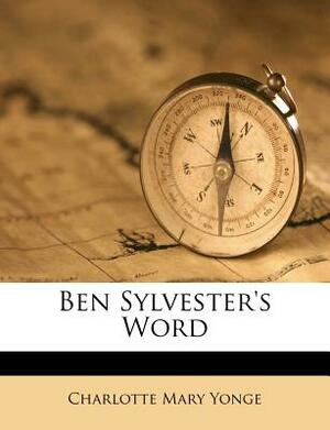 Ben Sylvester's Word by Charlotte Mary Yonge