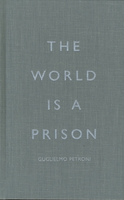 The World Is a Prison by Guglielmo Petroni