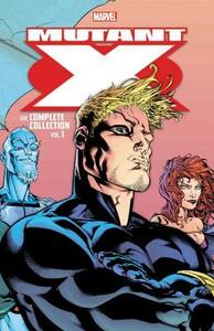 Mutant X: The Complete Collection Vol. 1 by Howard Mackie