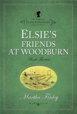 Elsie's Friends at Woodburn by Martha Finley