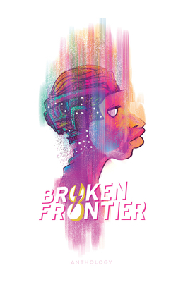 Broken Frontier by Greg Pak, Phil Hester, Cullen Bunn