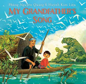 My Grandfather's Song by Huỳnh Kim Liên, Phùng Nguyên Quang