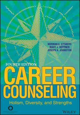 Career Counseling: Holism, Diversity, and Strengths by Norman C. Gysbers