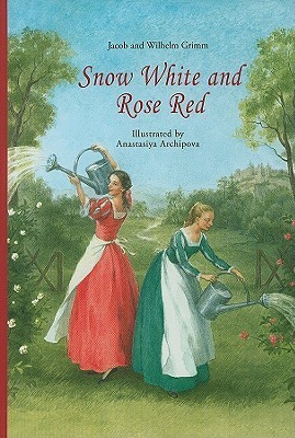 Snow White And Rose Red by Anastassija Archipowa, Jacob Grimm, Wilhelm Grimm