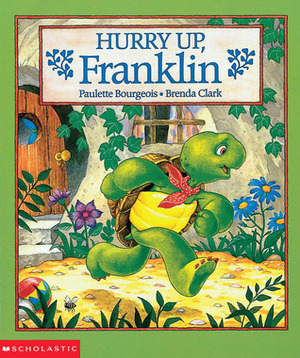 Hurry Up, Franklin! by Paulette Bourgeois