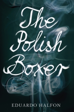 The Polish Boxer by Eduardo Halfon