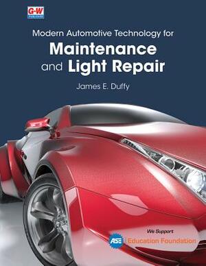 Modern Automotive Technology for Maintenance and Light Repair by James E. Duffy