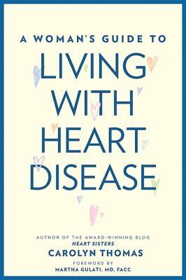 A Woman's Guide to Living with Heart Disease by Carolyn Thomas