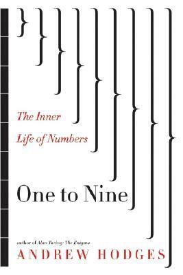 One to Nine: The Inner Life of Numbers by Andrew Hodges