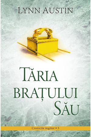 Tăria braţului Său by Lynn Austin