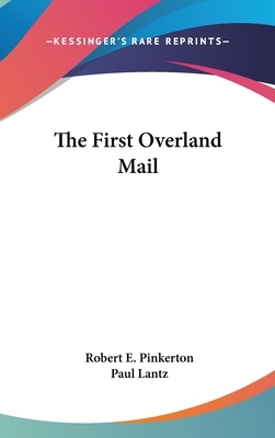 The First Overland Mail by Robert E. Pinkerton