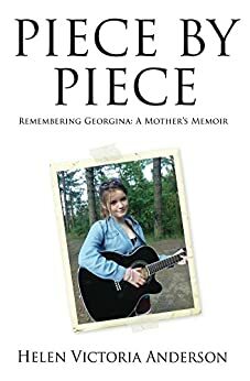 Piece by Piece: Remembering Georgina: A Mother's Memoir by Helen Anderson