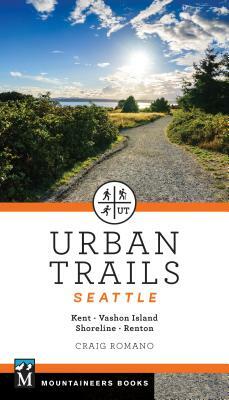 Urban Trails Seattle: Shoreline, Renton, Kent, Vashon Island by Craig Romano