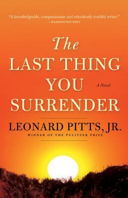The Last Thing You Surrender: A Novel of World War II by Leonard Pitts Jr