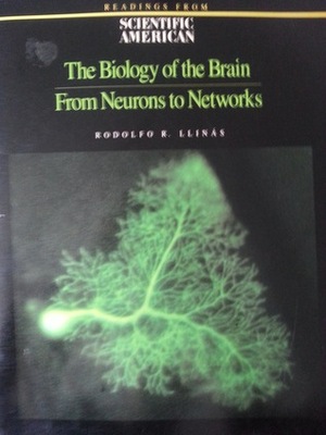 The Biology of the Brain: From Neurons to Networks: Readings from Scientific American by Rodolfo R. Llinás