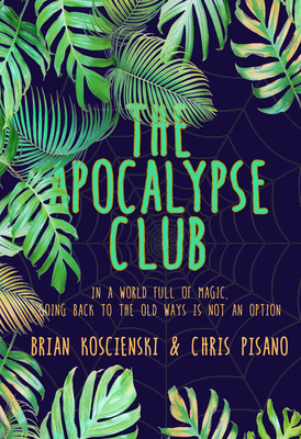 The Apocalypse Club by Brian Koscienski, Chris Pisano