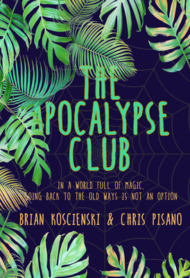 The Apocalypse Club by Chris Pisano, Brian Koscienski