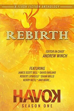 Rebirth: Havok Season One by Andrew Winch, Andrew Winch, Robert Liparulo, James Scott Bell