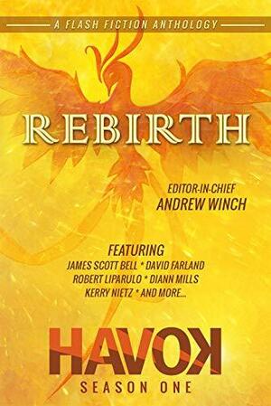 Rebirth: Havok Season One by Andrew Winch, Andrew Winch, James Scott Bell, Robert Liparulo