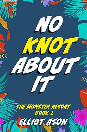 No Knot About It by Elliot Ason