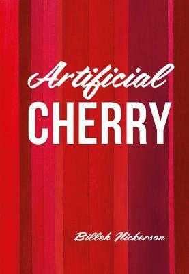 Artificial Cherry by Billeh Nickerson