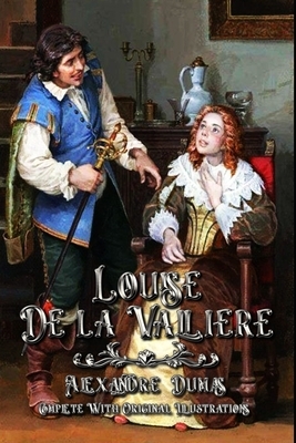 Louise de la Valliere: Complete With Original Illustrations by Alexandre Dumas