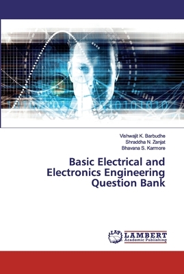 Basic Electrical and Electronics Engineering Question Bank by Shraddha N. Zanjat, Bhavana S. Karmore, Vishwajit K. Barbudhe