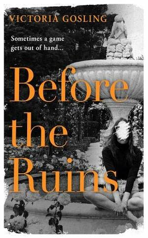 Before the Ruins by Victoria Gosling