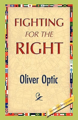 Fighting for the Right by Oliver Optic