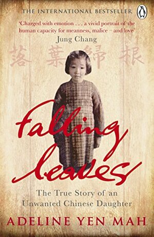 Falling Leaves Return to Their Roots: The True Story of an Unwanted Chinese Daughter by Mah