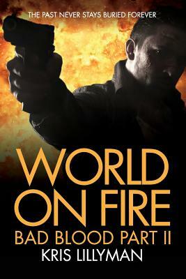 World On Fire: Bad Blood Part Two by Kris Lillyman