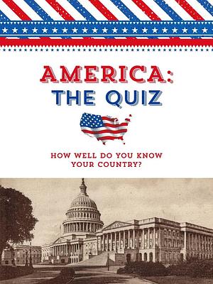 America: The Quiz: How Well Do You Know Your Country? by Sterling Publishing, Sterling Publishing