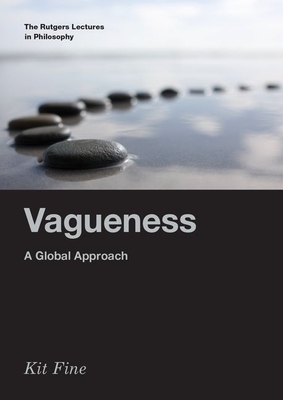 Vagueness: A Global Approach by Kit Fine