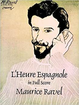 L'Heure Espagnole in Full Score by Maurice Ravel