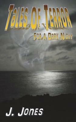 Tales of Terror for a Dark Night by J. Jones