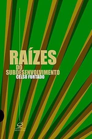 Raizes Do Subdesenvolvimento by Celso Furtado